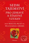 Sedm tajemství pro zdravé a šťastné vztahy - Don Miguel Ruiz, Heather Ash Amara - kniha z kategorie Psychologie