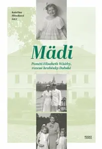 Mädi - Paměti Elisabeth Whitby, rozené hraběnky Dubské - Kateřina Hloušková