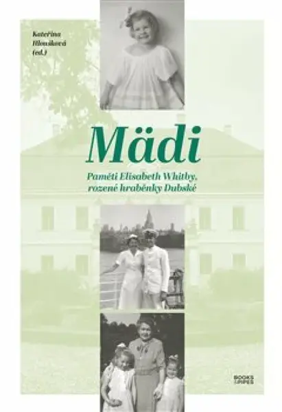Mädi - Paměti Elisabeth Whitby, rozené hraběnky Dubské - Kateřina Hloušková
