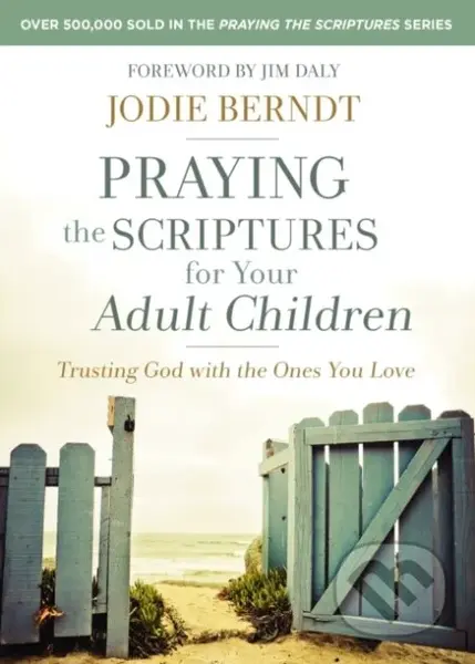 Praying the Scriptures for Your Adult Children (Trusting God with the Ones You Love) - kniha z kategorie Filozofie