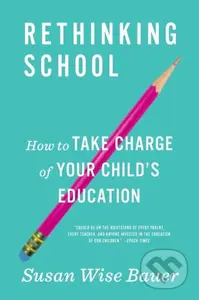 Rethinking School (How to Take Charge of Your Child's Education) - kniha z kategorie Humanitní a společenské vědy