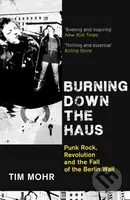 Burning Down The Haus (Punk Rock, Revolution and the Fall of the Berlin Wall) - kniha z kategorie Umění, design a architektura
