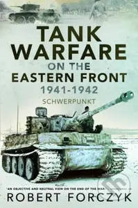 Tank Warfare on the Eastern Front, 1941-1942 (Schwerpunkt) - kniha z kategorie Humanitní a společenské vědy