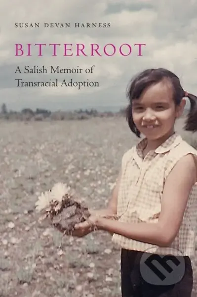Bitterroot (A Salish Memoir of Transracial Adoption) - kniha z kategorie Humanitní a společenské vědy