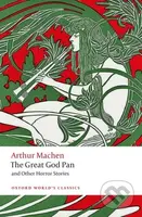 The Great God Pan and Other Horror Stories - Arthur Machen, Aaron Worth - kniha z kategorie Společenská beletrie
