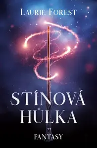 Stínová hůlka (poškozená) - Laurie Forest