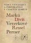Vědci, vynálezci a podnikatelé v Českých zemích 1. - Ladislav Maixner, Lenka Maršálková, Pavel Tersch, Jaromír Volf