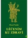 Léčením ku zdraví - Pavel Vašík