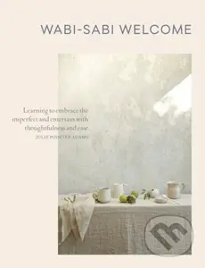 Wabi-Sabi Welcome (Learning to Embrace the Imperfect and Entertain with Thoughtfulness and Ease) - kniha z kategorie Zdraví a životní styl