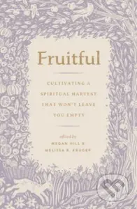 Fruitful (Cultivating a Spiritual Harvest That Won't Leave You Empty) - kniha z kategorie Filozofie