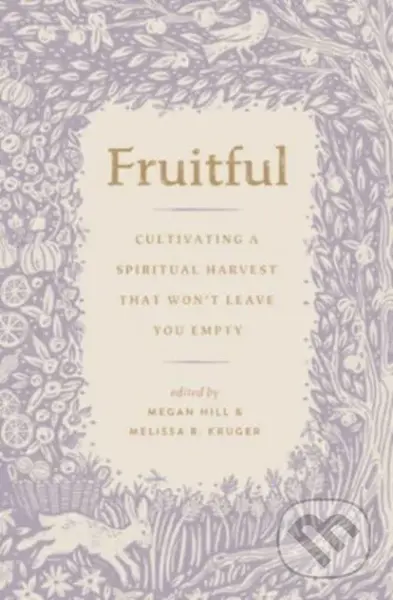 Fruitful (Cultivating a Spiritual Harvest That Won't Leave You Empty) - kniha z kategorie Filozofie