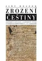 Zrození češtiny - Jiří Rejzek