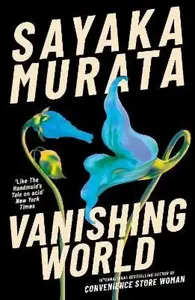 Vanishing World - Sayaka Murata