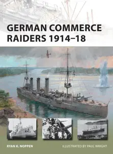 German Commerce Raiders 1914â€“18 - Ryan K. Noppen