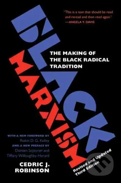 Black Marxism The Making Of The Black R (The Making of the Black Radical Tradition) - kniha z kategorie Humanitní a společenské vědy