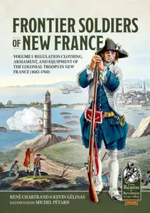 Frontier Soldiers of New France - René Chartrand, Kevin Gelinas