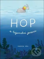 Hop a tajemství jezera - Marianne Dubuc, Marianne Dubuc (ilustrátor) - kniha z kategorie Pohádky
