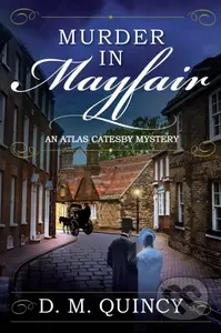Murder in Mayfair (An Atlas Catesby Mystery) - D. M. Quincy - kniha z kategorie Detektivky, thrillery a horory