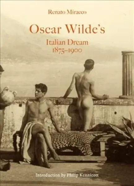 Oscar Wilde's Italian Dream - Renato Miracco