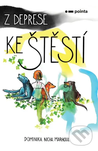 Z deprese ke štěstí - Dominika Nicha Marhoul - kniha z kategorie Motivace a seberozvoj