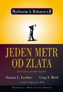 Jeden metr od zlata ve spolupráci s Nadací Napoleona Hilla (poškozená) - Sharon L. Lechter, Reid Greg S.