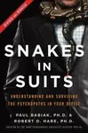 Snakes in Suits, Revised Edition - Dr. Paul Babiak, Dr. Robert D. Hare