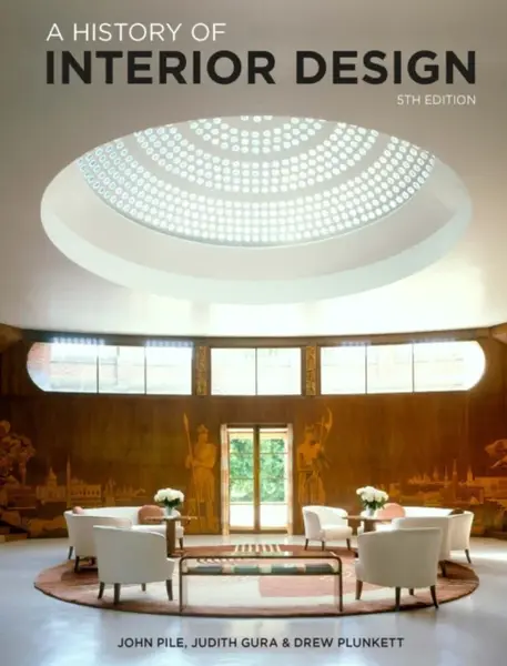 A History of Interior Design Fifth Edition - Drew Plunkett, Judith Gura, John Pile