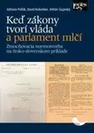 Keď zákony tvorí vláda a parlament mlčí - Zmocňovacia normotvorba na česko-slovenskom príklade v rokoch 1918-1945 - David Kolumber, Adrián Gajarský, A