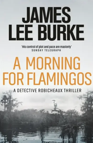 A Morning For Flamingos - James Lee Burke
