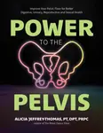 Power to the Pelvis - Alicia Jeffrey-Thomas