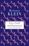 Love, Guilt and Reparation - Melanie Klein