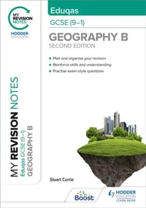 My Revision Notes: Eduqas GCSE (9â€“1) Geography B Second Edition - Stuart Currie