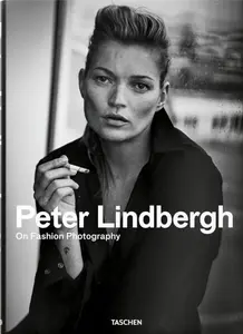 Peter Lindbergh. On Fashion Photography - Peter Lindbergh