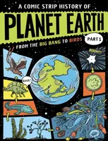 A Comic Strip History of Planet Earth: Part 1 From the Big Bang to Birds - Anna Claybourneová