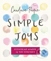 Simple Joys (Discovering Wonder in the Everyday) - Candace Payne - kniha z kategorie Filozofie