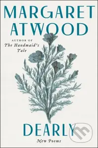 Dearly (New Poems) - Margaret Atwood
