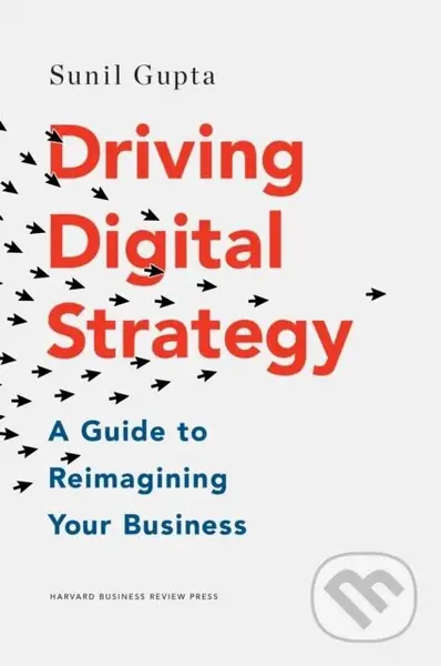 Driving Digital Strategy (A Guide to Reimagining Your Business) - kniha z kategorie Byznys a management