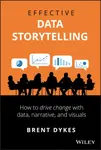 Effective Data Storytelling - Brent Dykes