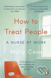 How to Treat People (A Nurse at Work) - Molly Case - kniha z kategorie Filozofie