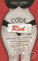 Code Red (Know Your Flow, Unlock Your Superpowers, and Create a Bloody Amazing Life. Period.) - kniha z kategorie Humanitní a společenské vědy