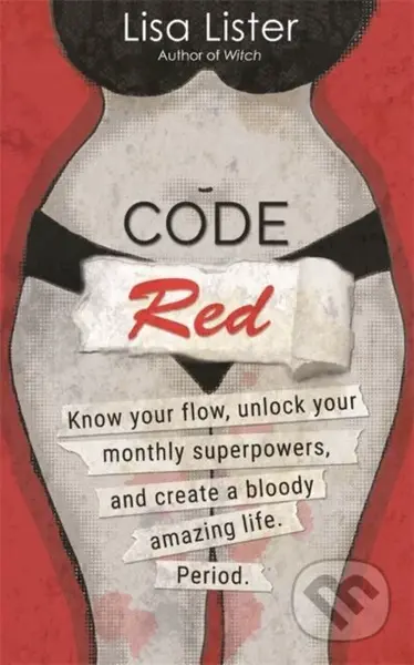 Code Red (Know Your Flow, Unlock Your Superpowers, and Create a Bloody Amazing Life. Period.) - kniha z kategorie Humanitní a společenské vědy