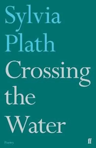 Crossing the Water - Sylvia Plathová
