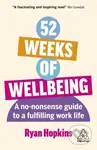 52 Weeks of Wellbeing (A No-Nonsense Guide to a Fulfilling Work Life) - kniha z kategorie Motivace a seberozvoj