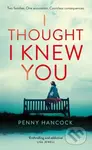 I Thought I Knew You - Penny Hancock - kniha z kategorie Detektivky, thrillery a horory