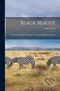 Black Beauty (His Grooms and Companions; the Autobiography of a Horse) - kniha z kategorie Biologie