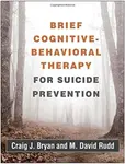 Brief Cognitive-Behavioral Therapy for Suicide Prevention - Craig J.  Bryan, M. David  Rudd