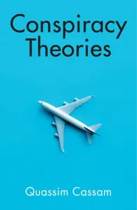 Conspiracy Theories - Quassim Cassam