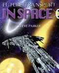 Bug Club Independent Non Fiction Year 5 Blue A Future Transport in Space - Steve Parker