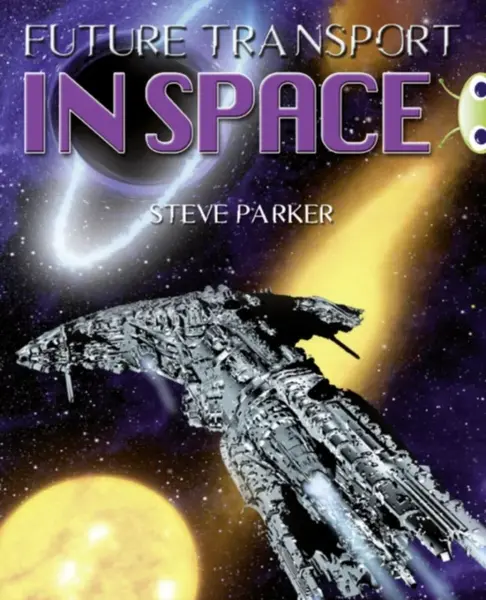 Bug Club Independent Non Fiction Year 5 Blue A Future Transport in Space - Steve Parker