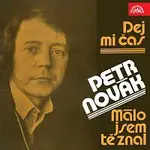 Petr Novák – Dej mi čas / Málo jsem tě znal